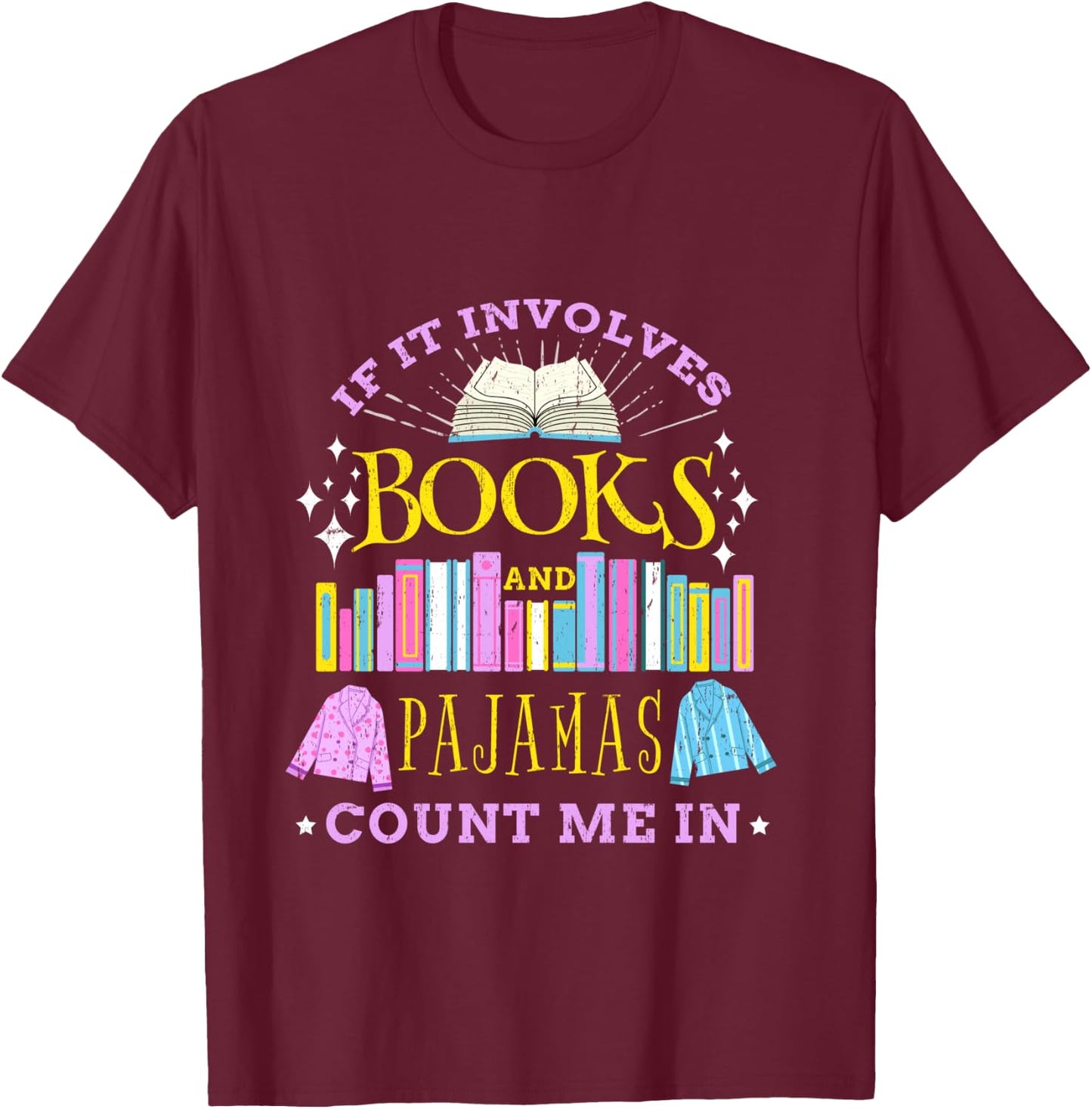 If It Involves Books and Pajamas Count Me In Vintage T-Shirt - T-Shirt | Maroon