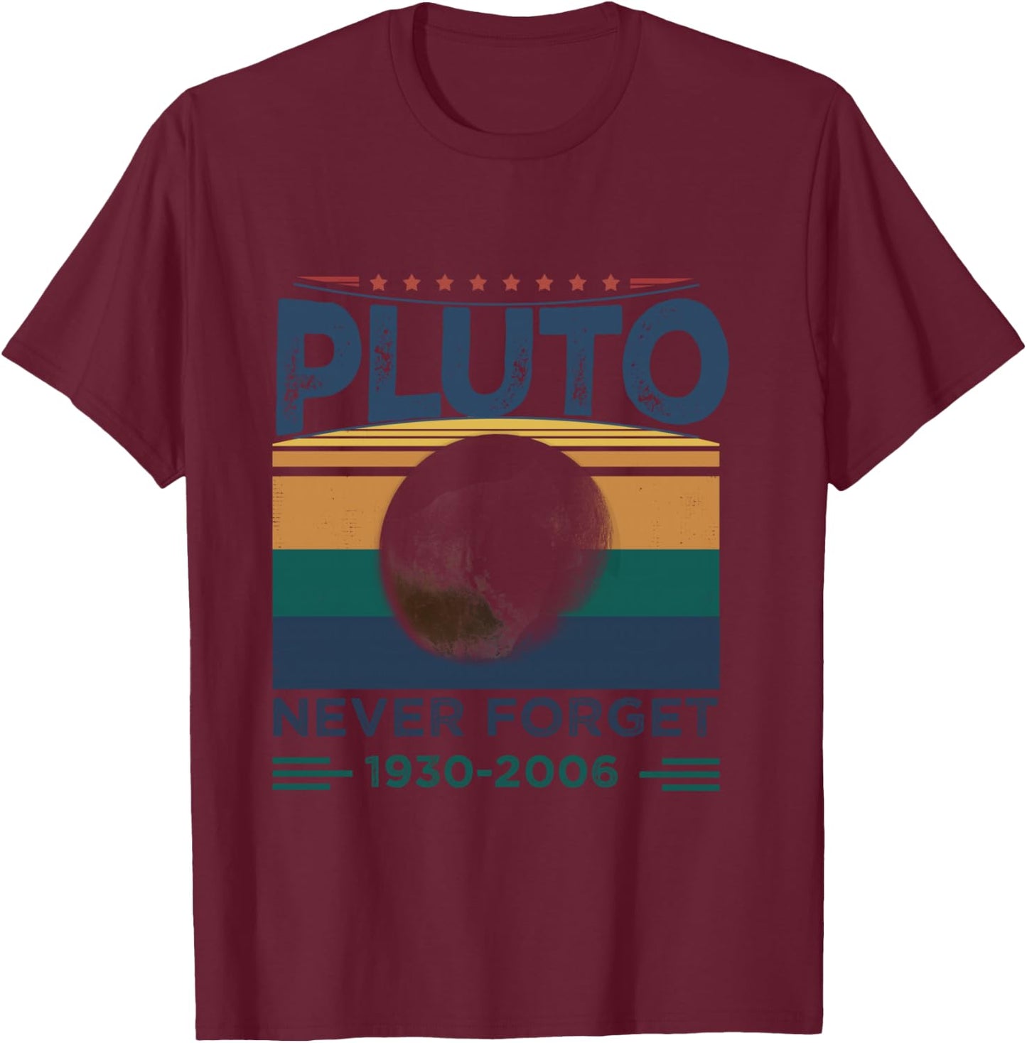 Cool Graphic Pluto Planet | Funny Pluto Never Forget T-Shirt - T-Shirt | Maroon