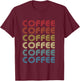 Coffee Shirts Trendy Graphic Coffee Coffee Print T-Shirt - T-Shirt | Maroon