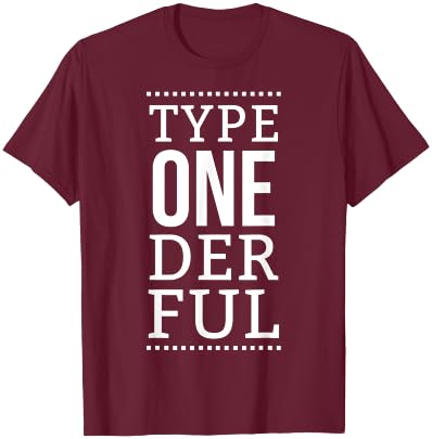 Type Onederful - Diabetes Awareness Month - Funny Quote T-Shirt - T-Shirt | Maroon