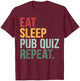 Eat Sleep Pub Quiz Repeat Funny Bar Trivia Quiz Master T-Shirt - T-Shirt | Maroon