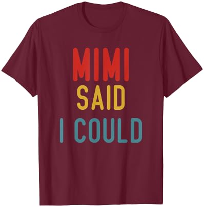 Mimi Said I Could Grandparent Shirt Funny Kids Baby toddler T-Shirt - T-Shirt | Maroon