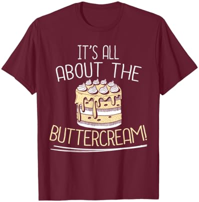 Buttercream Bakery and Baking Lover Baker Gifts T-Shirt - T-Shirt | Maroon