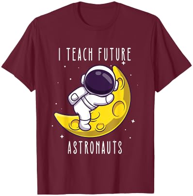I teach future astronauts kindergarten teacher Astronomy Men Women Kids T-Shirt - T-Shirt | Maroon