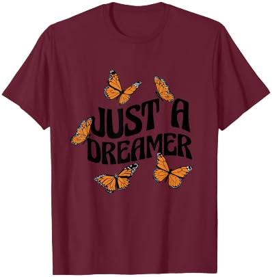 Just A Dreamer Butterflies Motivational Butterfly Dream T-Shirt - T-Shirt | Maroon