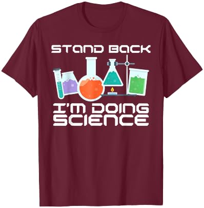 Stand back. I'm doing science T-Shirt - T-Shirt | Maroon