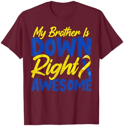 Down Syndrome Awareness Novelty for Brother Sister T-Shirt - T-Shirt | Maroon