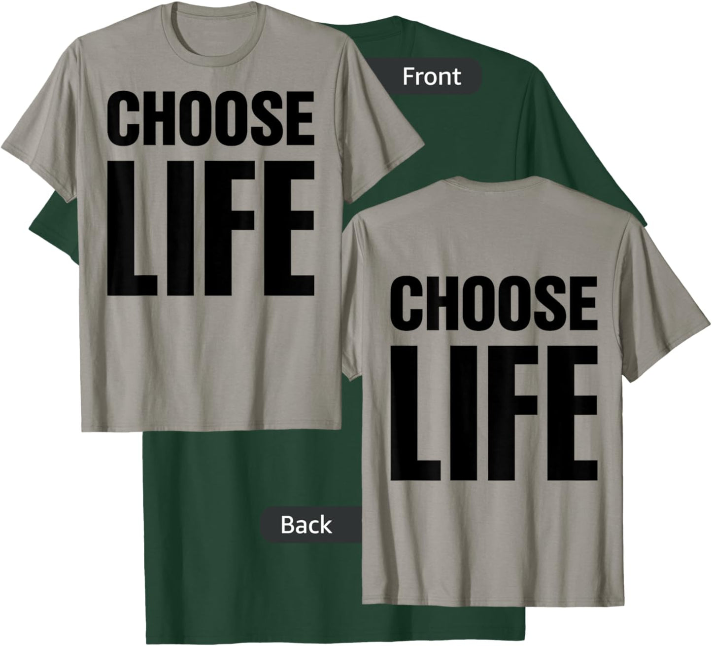 Choose Life on Front + Choose Life on Back T-Shirt - T-Shirt | Forest