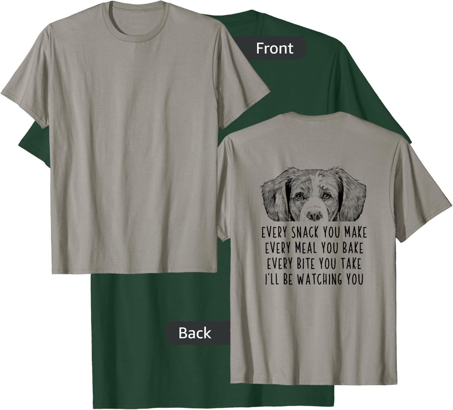Every snack you make Every meal you bake Brittany Dog (Back) Women Kids T-Shirt - T-Shirt | Forest