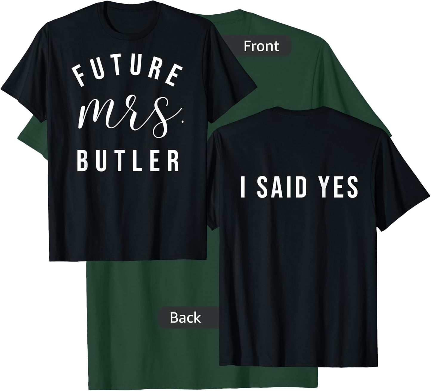Future Mrs Butler I Said Yes Personalized Customized Fiancee T-Shirt - T-Shirt | Forest