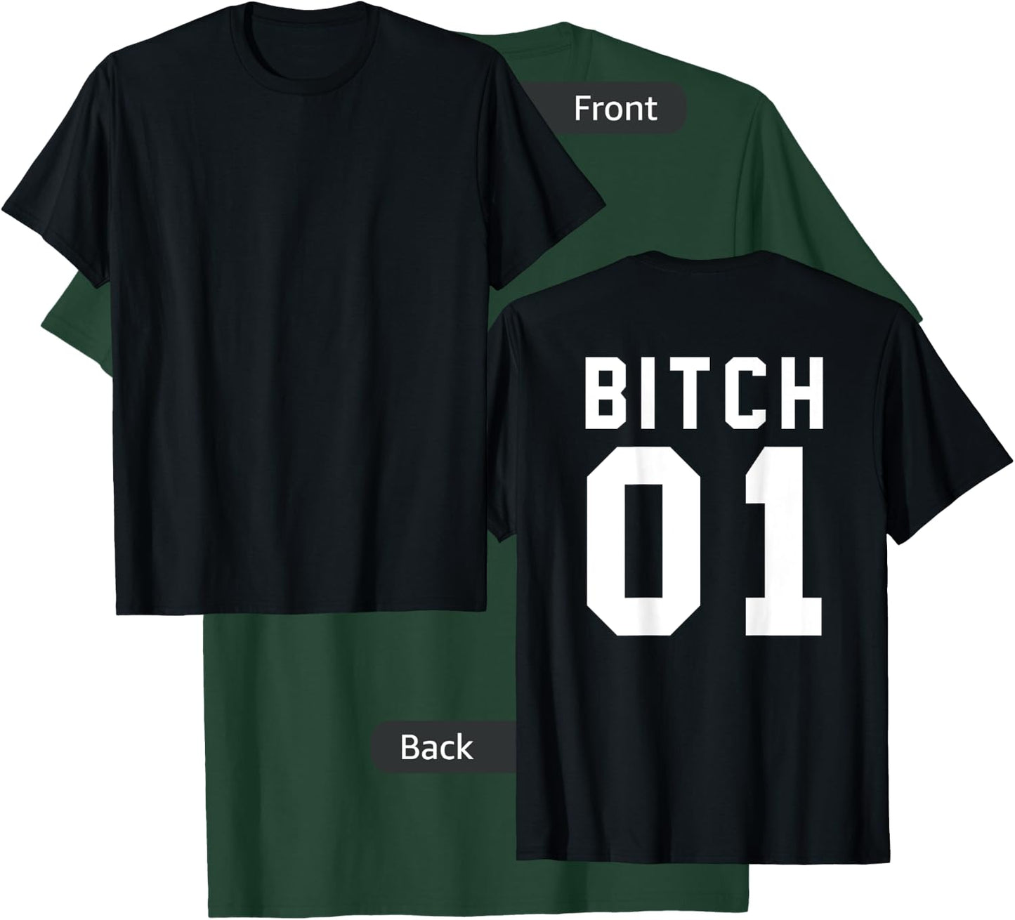 Bitch 1 Best Friends (Design On Back Of Shirt) T-Shirt - T-Shirt | Forest