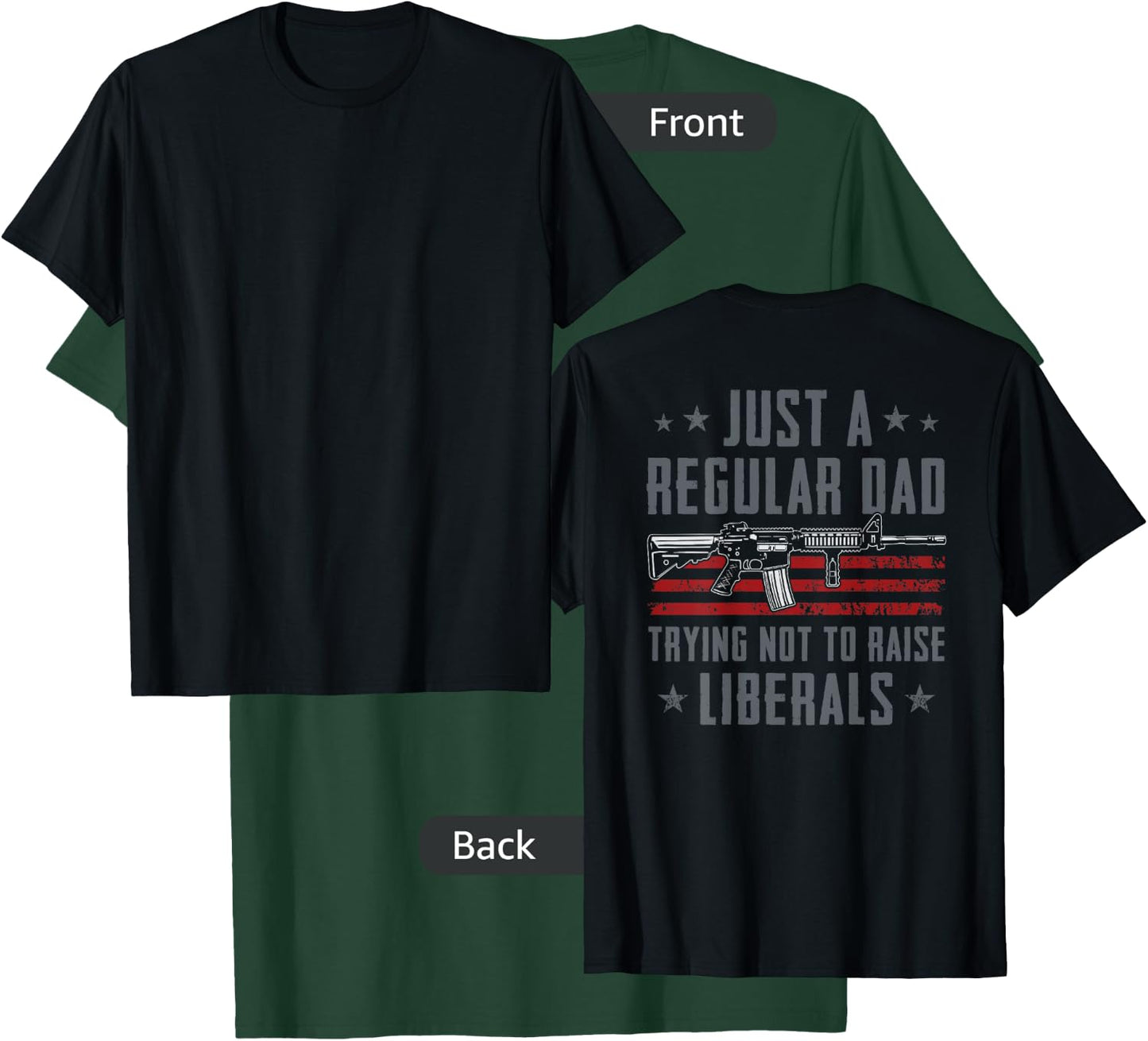 Regular Dad Trying Not To Raise Liberals - Pro Gun - ON BACK T-Shirt - T-Shirt | Forest