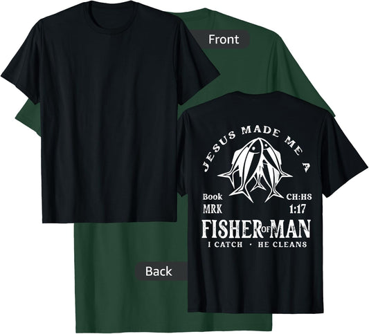Jesus Made Me A Fisher Of Man I Catch He Cleans (On Back) T-Shirt - T-Shirt | Forest