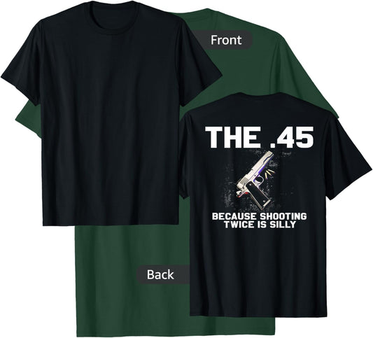 The 45 Because Shooting Twice Is Silly (on back) T-Shirt - T-Shirt | Forest