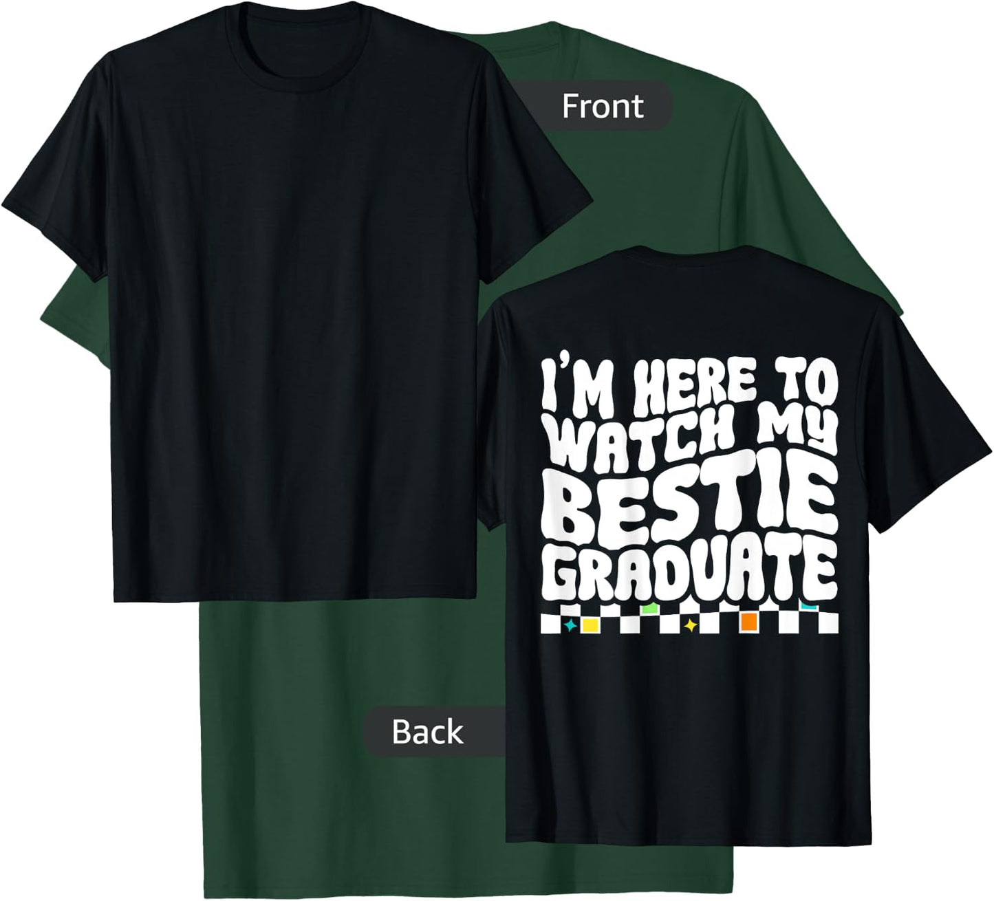 I'm Here To Watch My Bestie Graduate Best Friend Graduation T-Shirt - T-Shirt | Forest