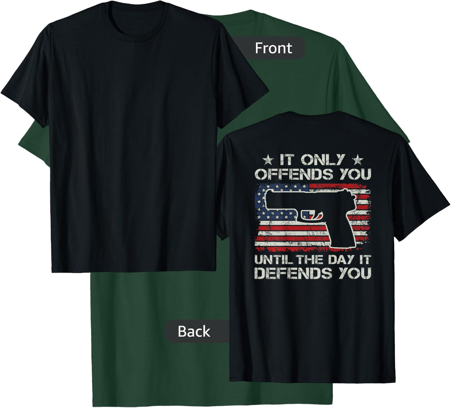 It Only Offends You Until It Defends You Pro Guns - ON BACK T-Shirt - T-Shirt | Forest