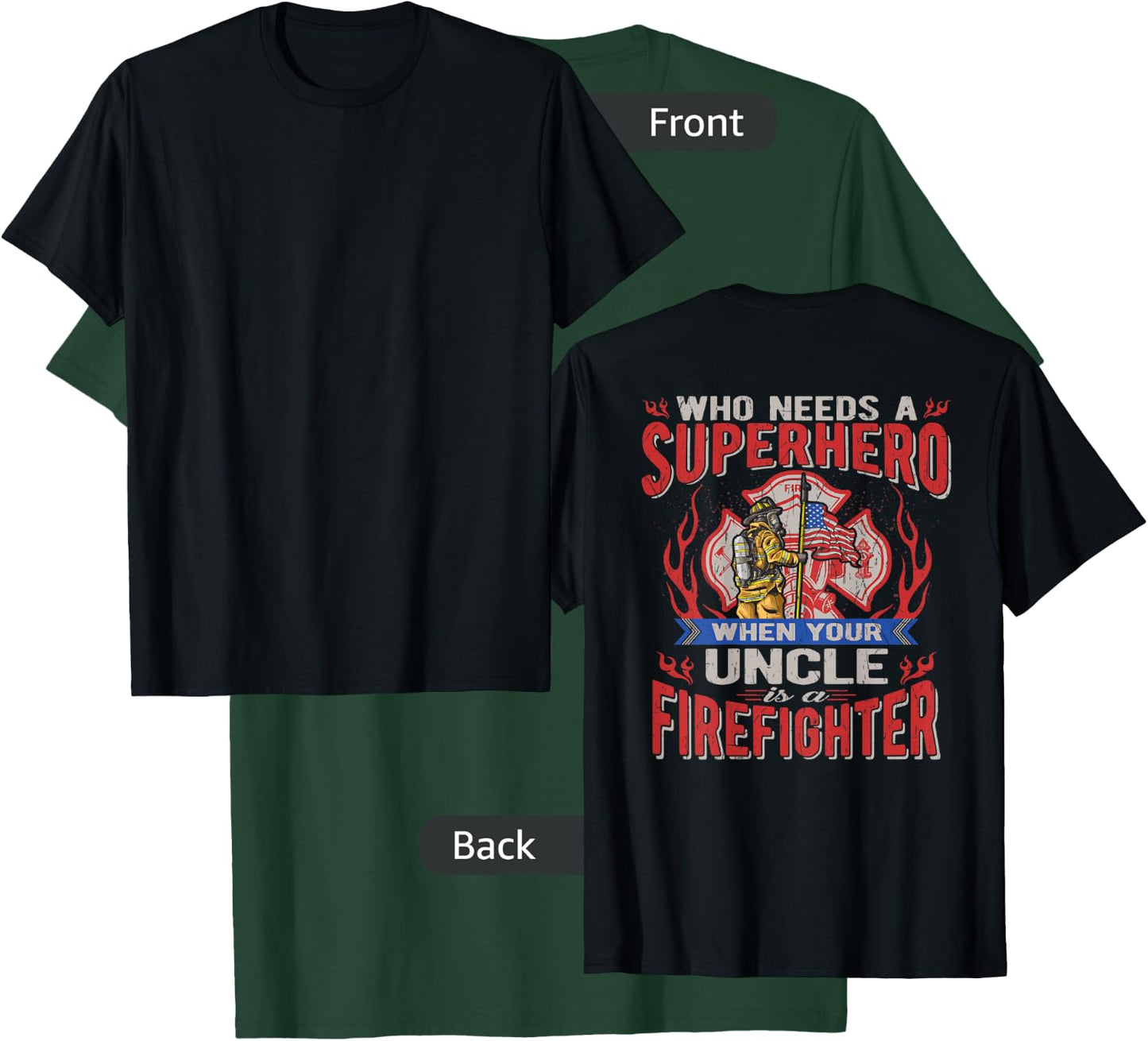 Who Needs A Superhero When Your Uncle Is A Firefighter T-Shirt - T-Shirt | Forest