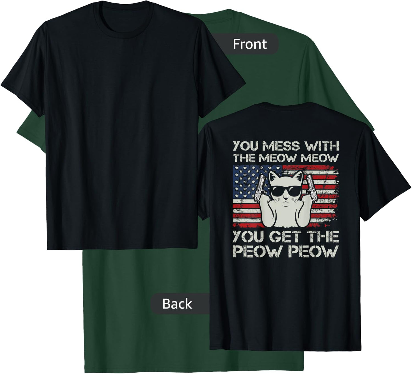 You Mess With The Meow Meow You Get The Peow Peow - ON BACK T-Shirt - T-Shirt | Forest