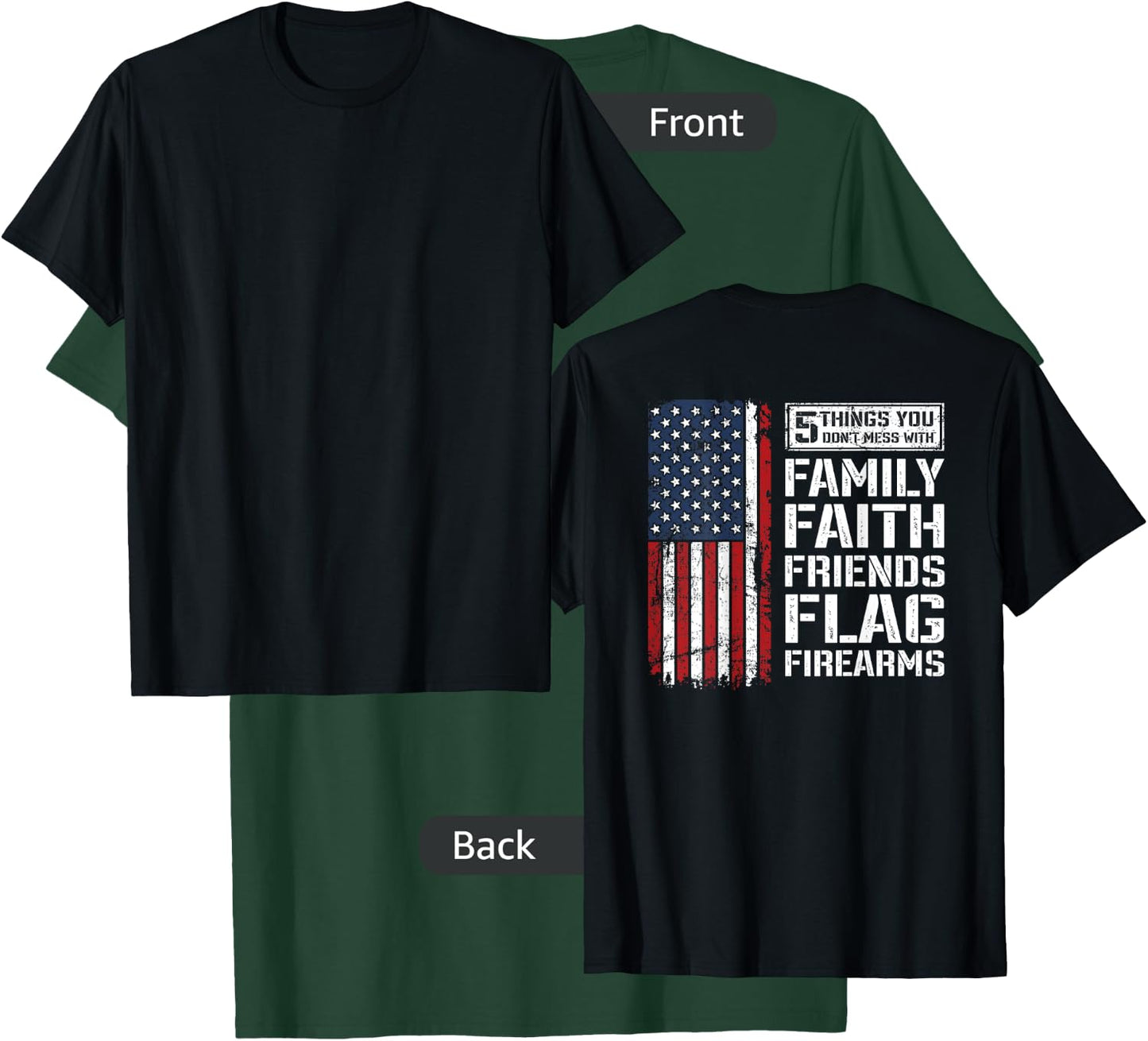 Don't Mess With Family Faith Friends Flag Firearms - ON BACK T-Shirt - T-Shirt | Forest