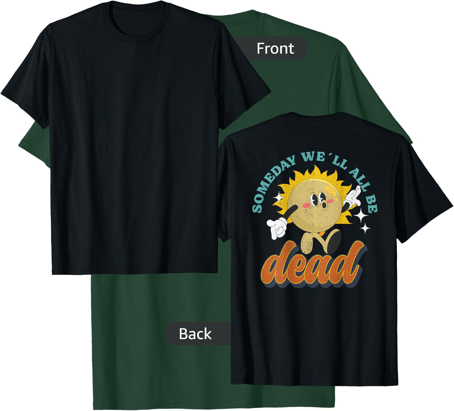RETRO BACK PRINT Existential Dread Someday We'll All Be Dead T-Shirt - T-Shirt | Forest
