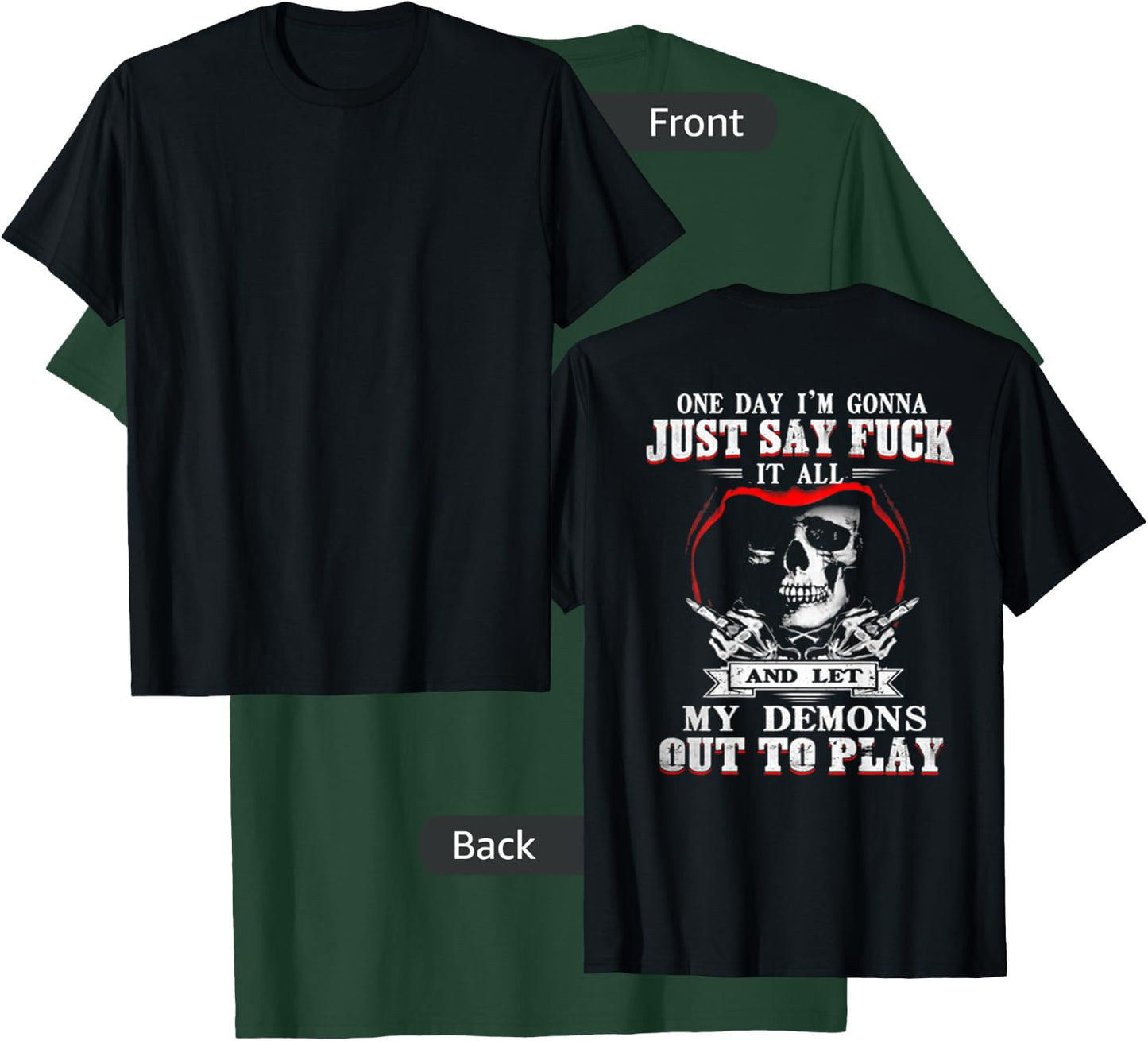 ONE DAY I'M JUST SAY FCK IT ALL & LET My Demons Out To Play T-Shirt - T-Shirt | Forest
