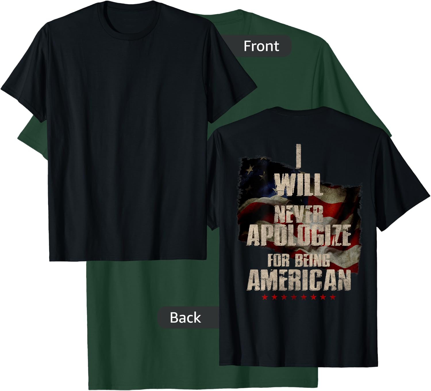I Will Never Apologize For Being American Patriot (On Back) T-Shirt - T-Shirt | Forest