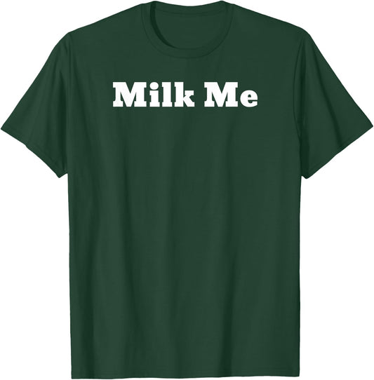 Milk Me T-Shirt - T-Shirt | Forest