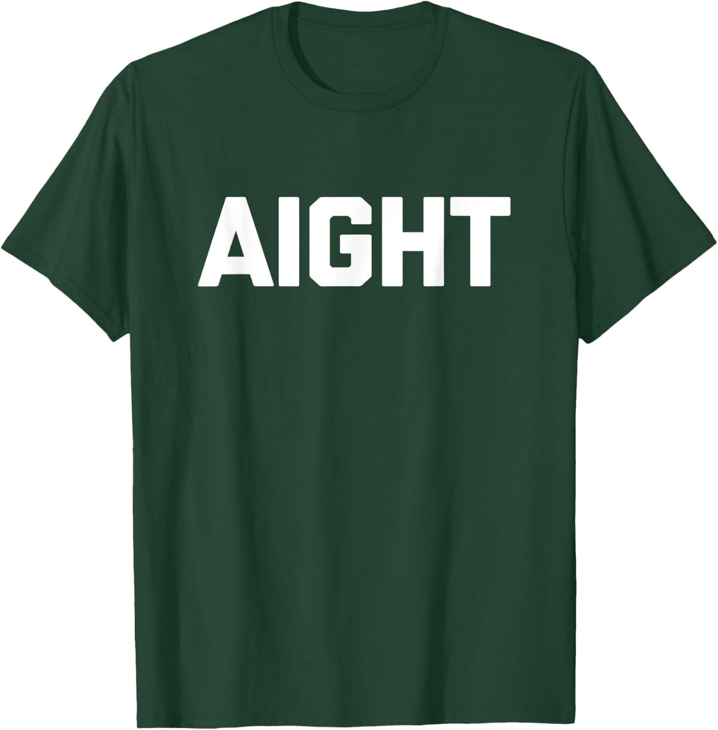 Aight funny saying sarcastic novelty humor cute cool T-Shirt - T-Shirt | Forest