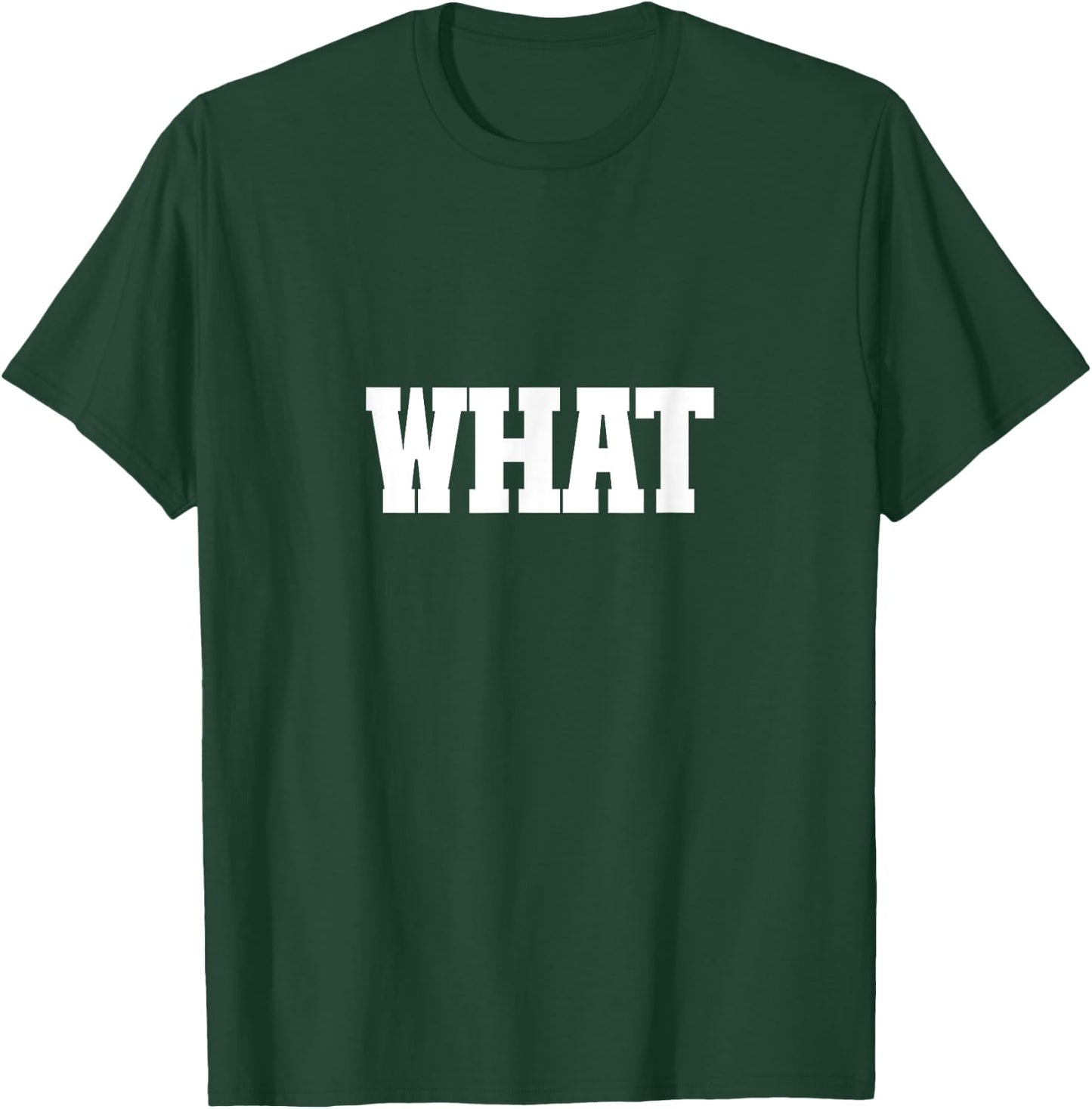 Shirt That Says What T-Shirt - T-Shirt | Forest