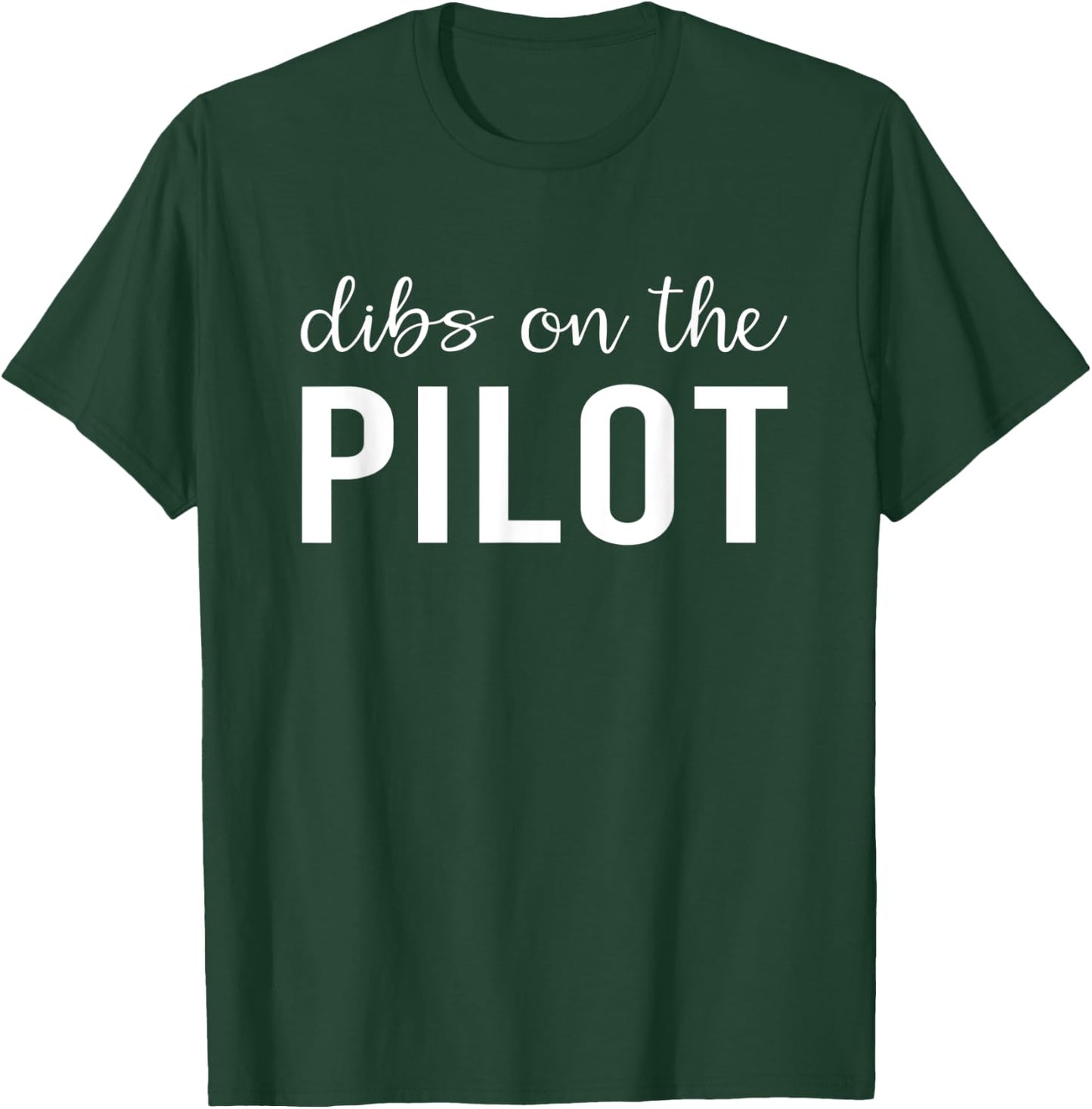 Dibs On The Pilot Funny Airplane Pilot's Wife Gifts T-Shirt - T-Shirt | Forest