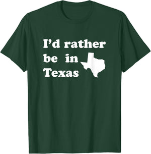 I'd Rather Be In Texas for Texas T-Shirt - T-Shirt | Forest
