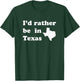 I'd Rather Be In Texas for Texas T-Shirt - T-Shirt | Forest