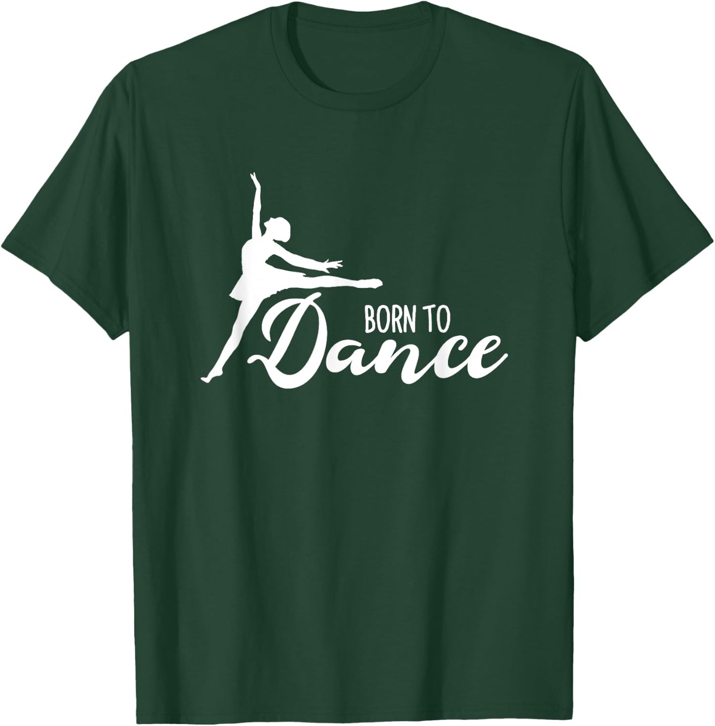 Born To Dance Ballet Dancer Ballerina Dancing Class School T-Shirt - T-Shirt | Forest
