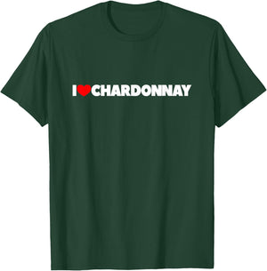 I Love Chardonnay T-Shirt - T-Shirt | Forest
