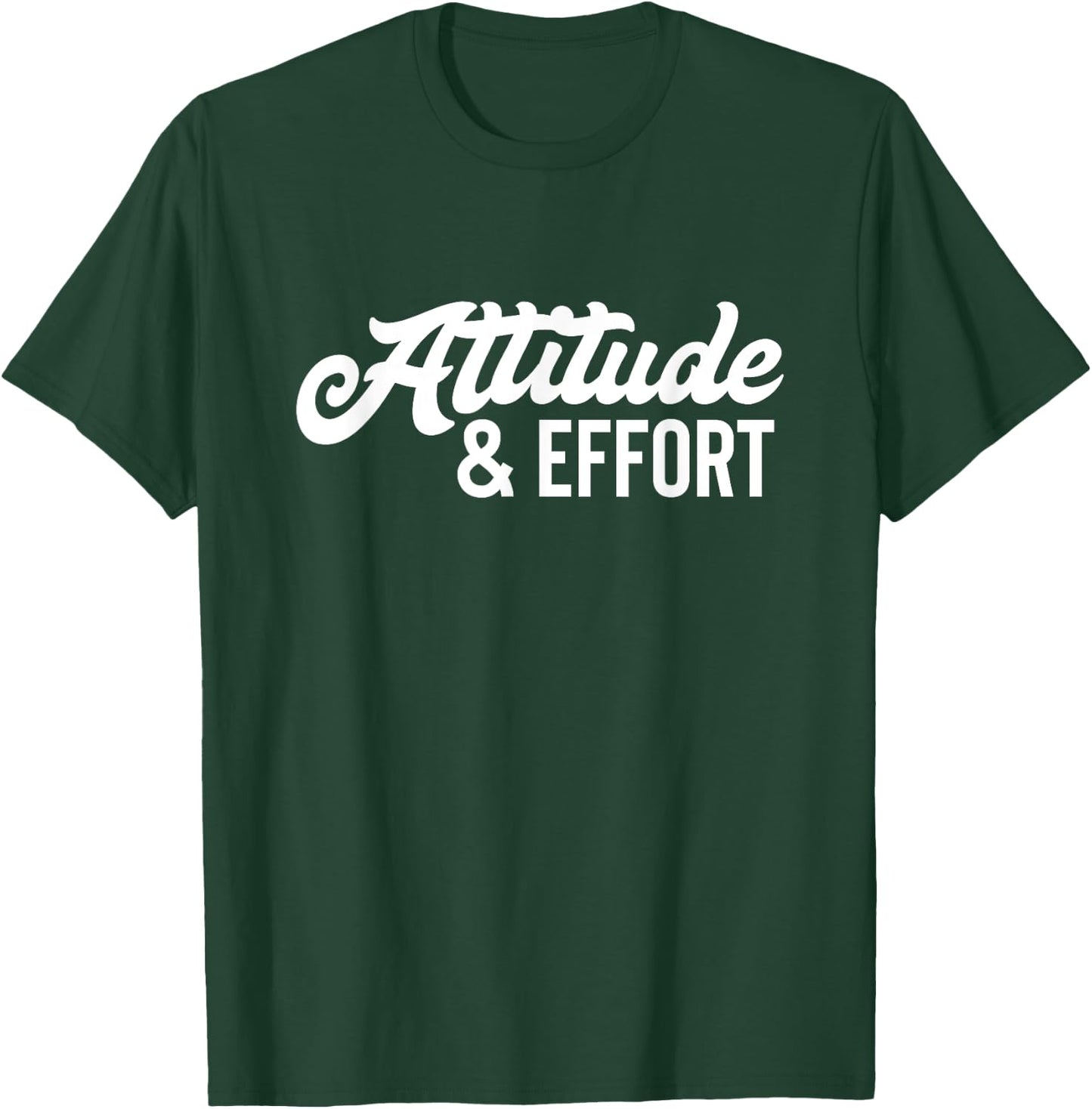 Attitude & Effort Teamwork Business Productivity T-Shirt - T-Shirt | Forest