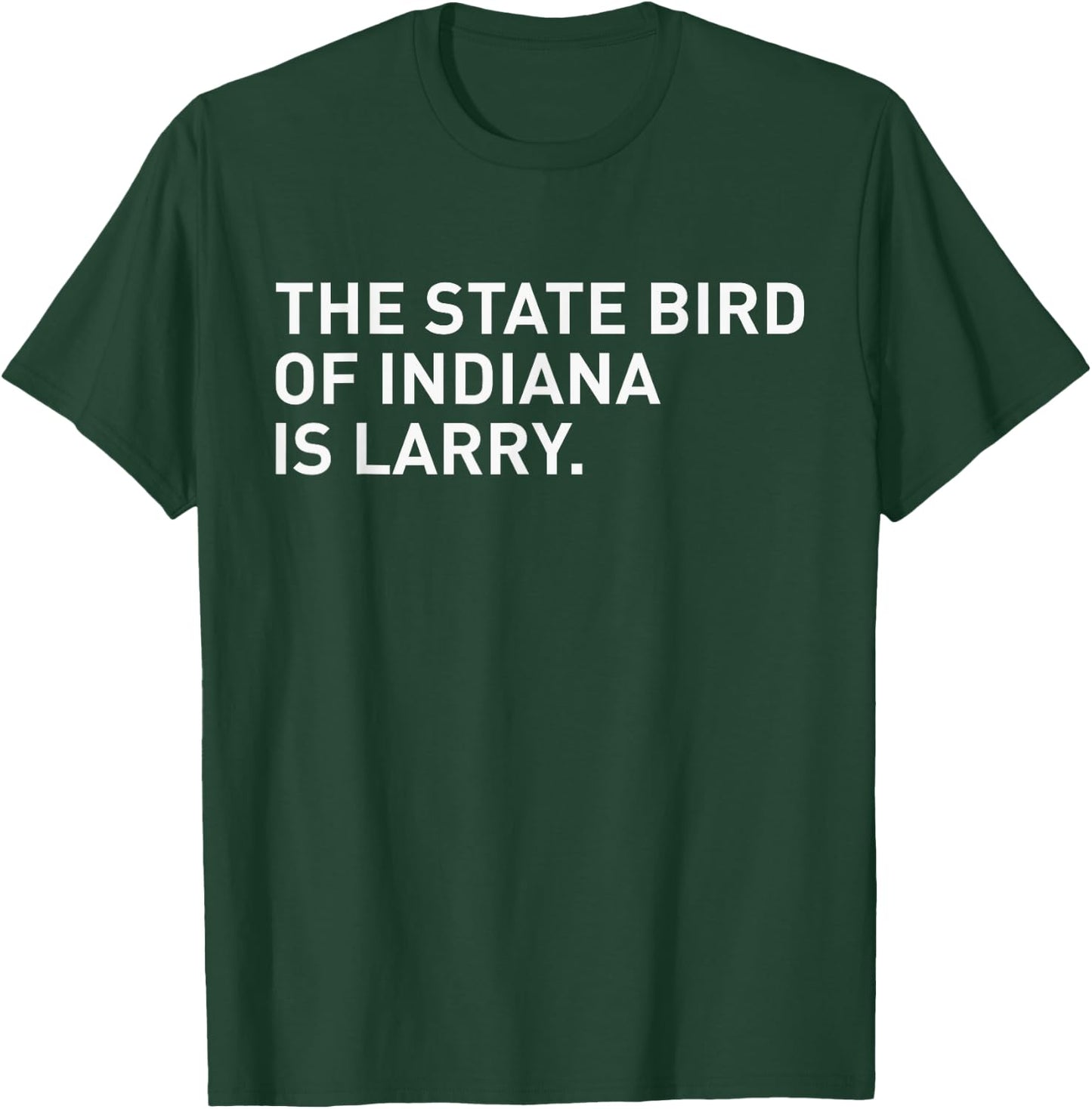 The State Bird Of Indiana Is Larry T-Shirt - T-Shirt | Forest