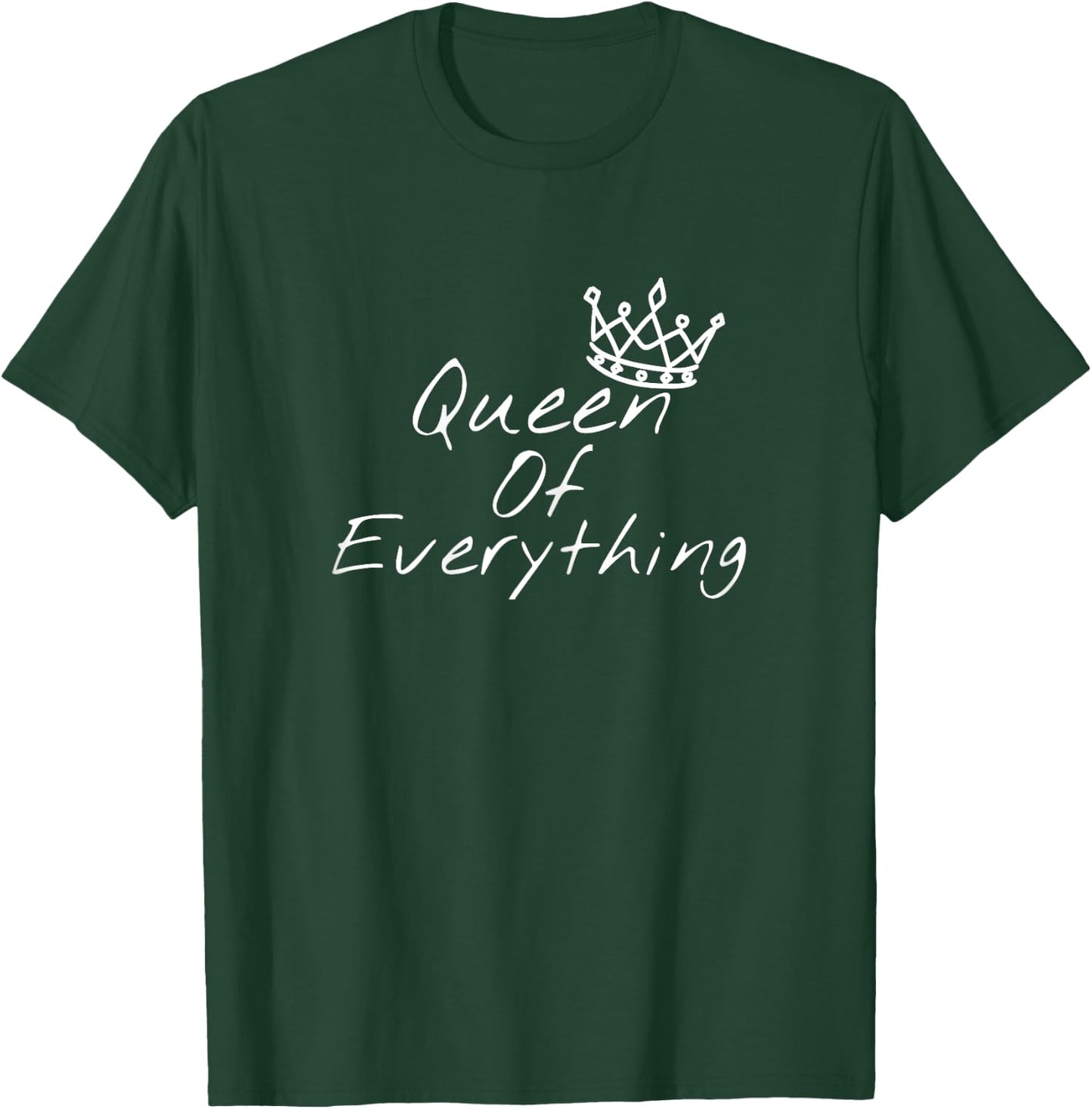 Queen Of Everything Funny Girl Power T-Shirt - T-Shirt | Forest