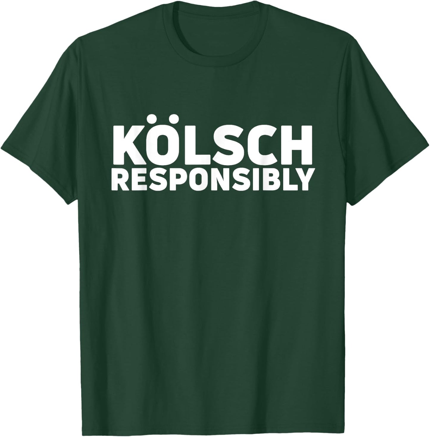 Kolsch Responsibly Shirt Kolsch Style Beer Gift Drinking T-Shirt - T-Shirt | Forest