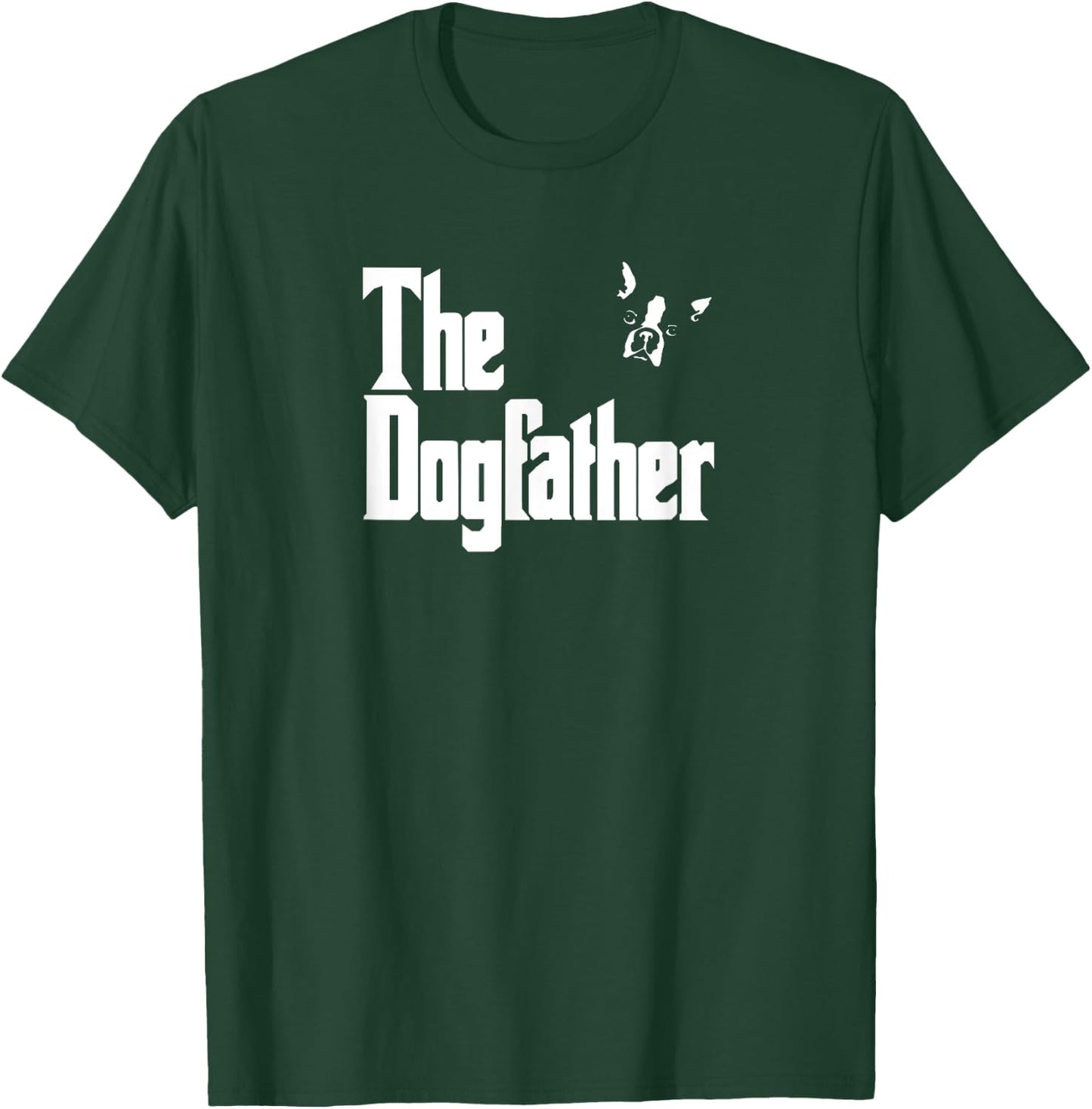 Boston Terrier Dad Birthday The Dogfather Shirt T-Shirt - T-Shirt | Forest