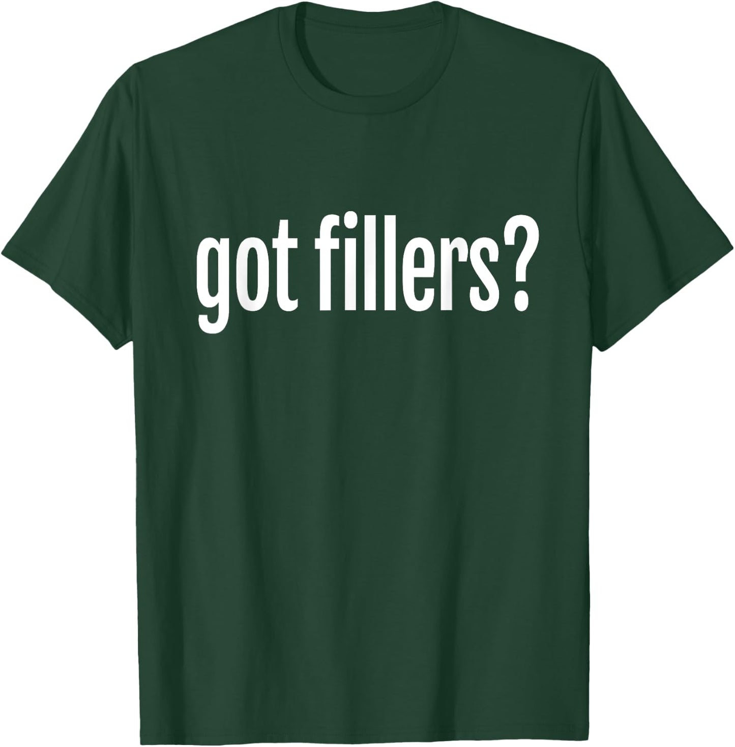 Got Fillers Lip Filler Cosmetic Aesthetic Nurse Injector T-Shirt - T-Shirt | Forest