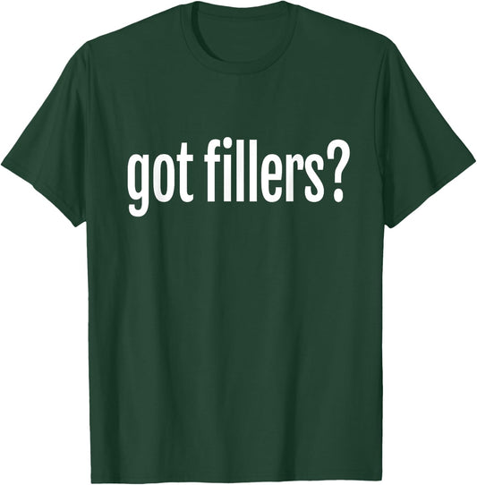 Got Fillers Lip Filler Cosmetic Aesthetic Nurse Injector T-Shirt - T-Shirt | Forest