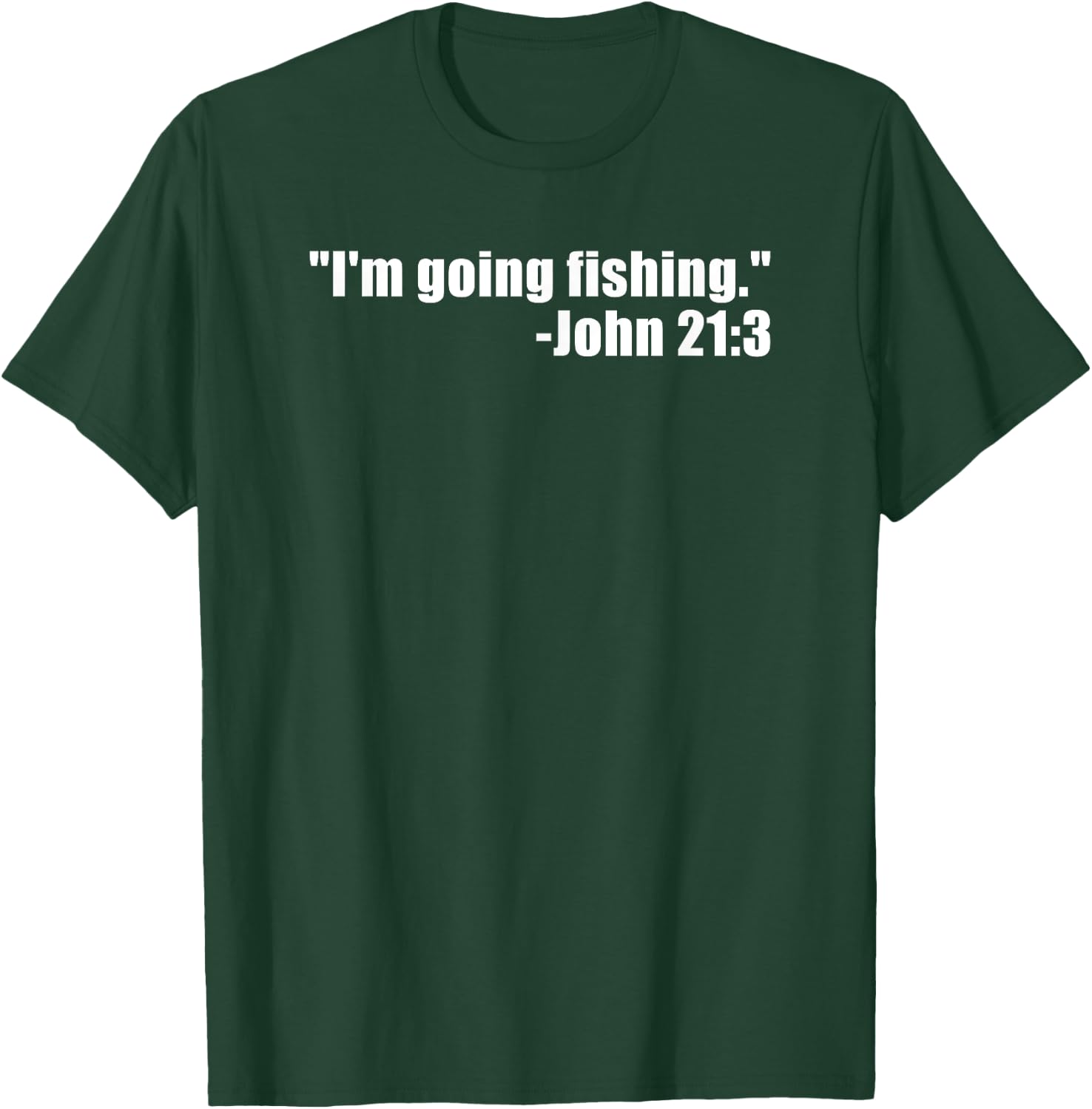 I'm Going Fishing Funny Bible Verse Fisherman Quote T-Shirt - T-Shirt | Forest