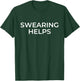 Swearing Helps Funny Swearing Gym Training T-Shirt - T-Shirt | Forest