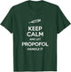 Keep Calm And Let Propofol Handle It Syringe - Propofol T-Shirt - T-Shirt | Forest