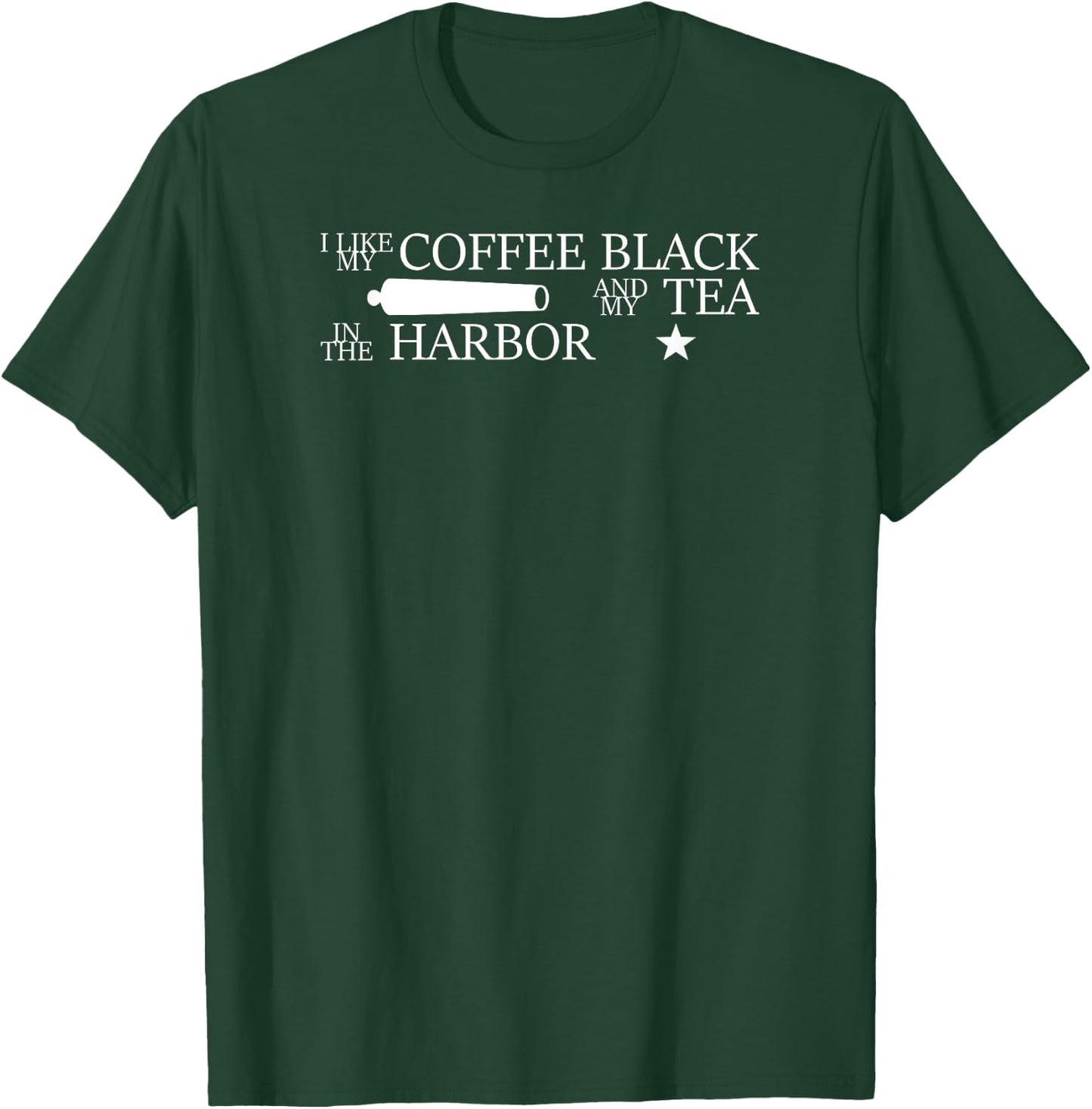 I Like My Coffee Black and My Tea in the Harbor T-Shirt - T-Shirt | Forest