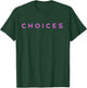 Choices Tatianna Queen Catchphrase T-Shirt - T-Shirt | Forest