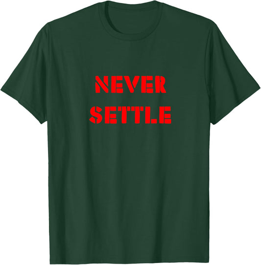 Never settle - motivation for achievers T-Shirt - T-Shirt | Forest