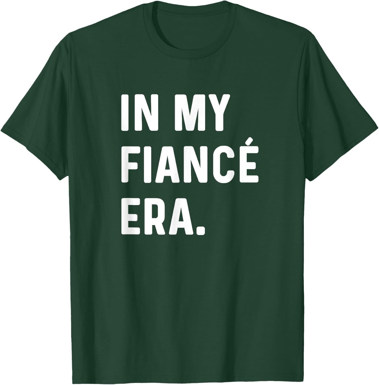 In My Fiance Engagement Era - Funny Eras Trend Engaged Groom T-Shirt - T-Shirt | Forest