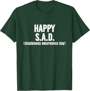 Funny Valentine's Happy S.A.D. Singleness Awareness Day T-Shirt - T-Shirt | Forest
