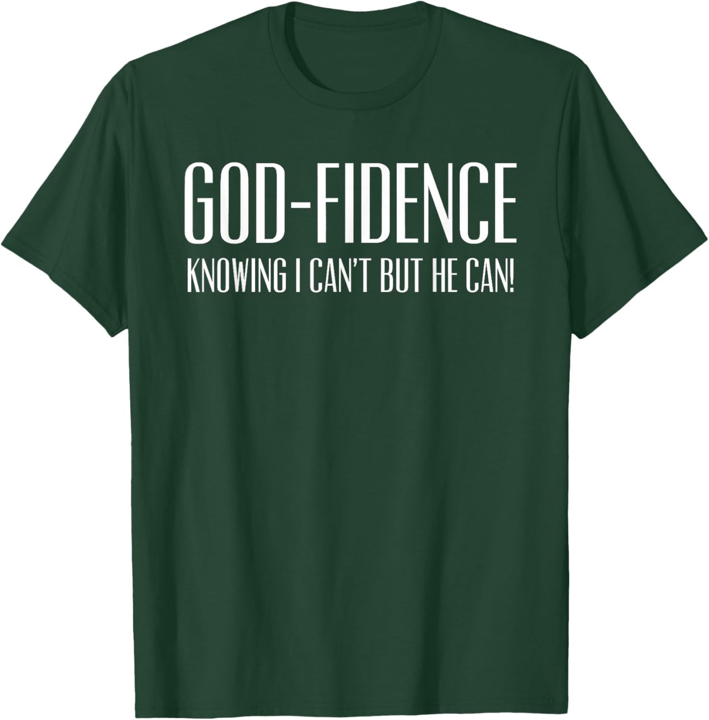 Godfidence Knowing I Can't But He Can Christian Trusting God T-Shirt - T-Shirt | Forest